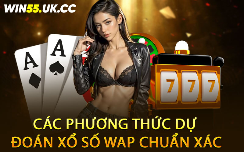Các phương thức dự đoán xổ số wap chuẩn xác