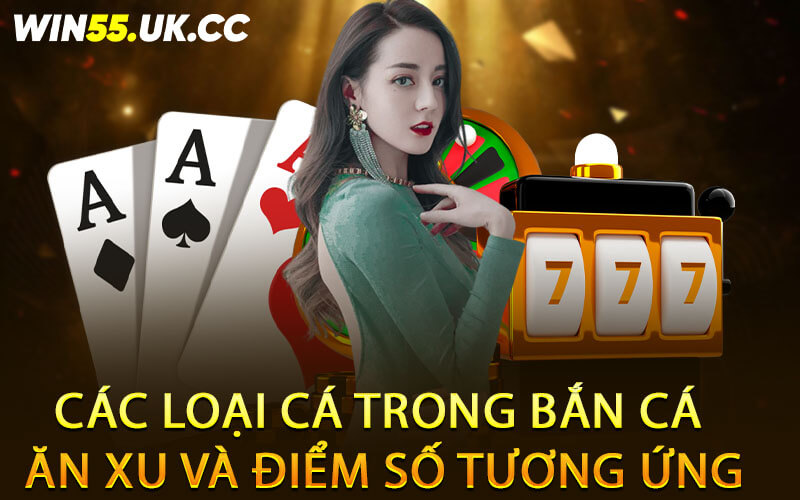 Các loại cá trong bắn cá ăn xu và điểm số tương ứng