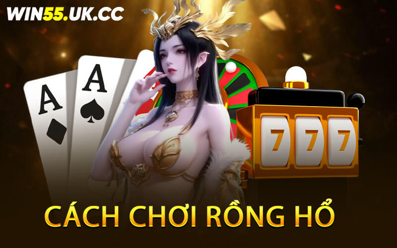 Cách Chơi Rồng Hổ